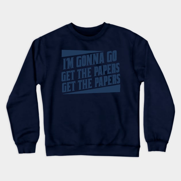 Get the papers...get the papers Crewneck Sweatshirt by woodsman